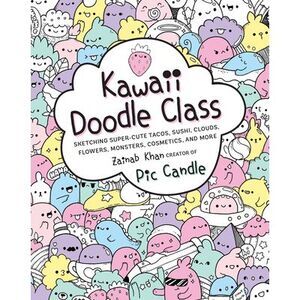 Kawaii Doodle Class: Sketching Super-Cute Tacos, Sushi, Clouds, Flowers, Monster